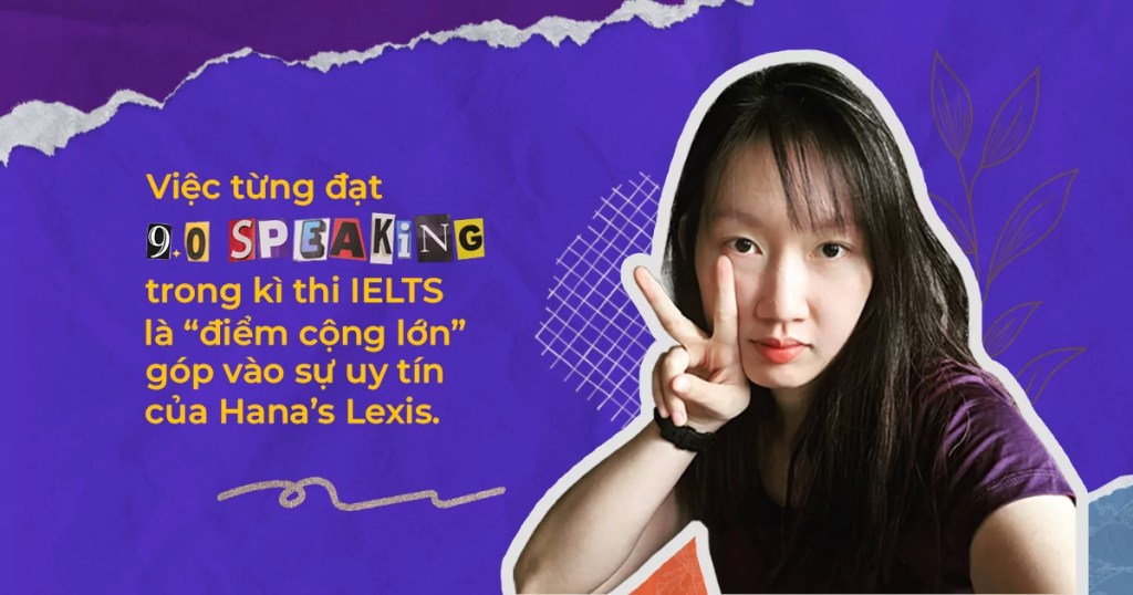 Hana Lexis là ai? Những điều bạn không biết về Vlogger 9.0 IELTS