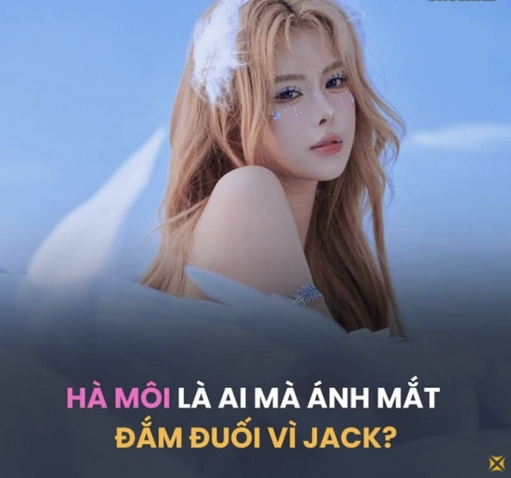 Hà Môi là ai mà ánh mắt đắm đuối vì Jack?